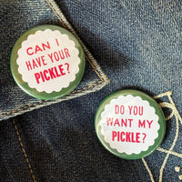 World Famous Original - Do You Want My Pickle? Button