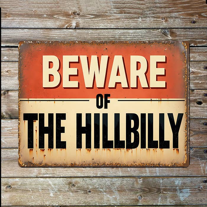 Metal Sign | Beware Of The Hillbilly | Rustic Vintage