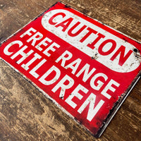 Metal Sign | Free Range Children | Caution