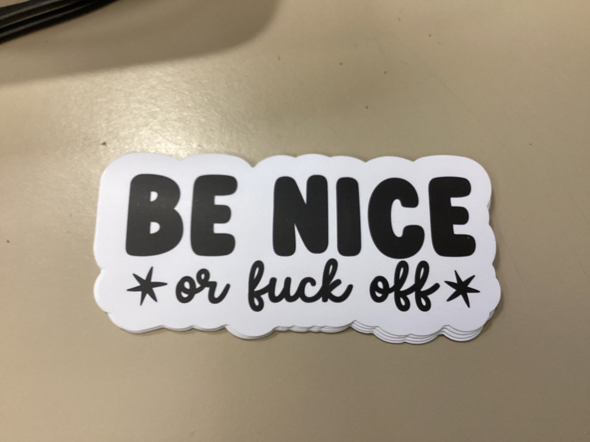 Sticker|Be nice or F off
