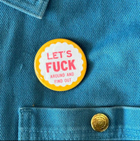 World Famous Original - Let's Fuck Around and Find Out Button
