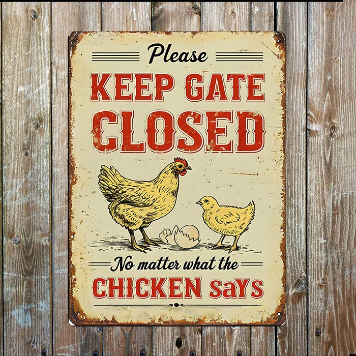 Keep The Gate Closed | Chickens | Metal Sign