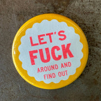 World Famous Original - Let's Fuck Around and Find Out Button