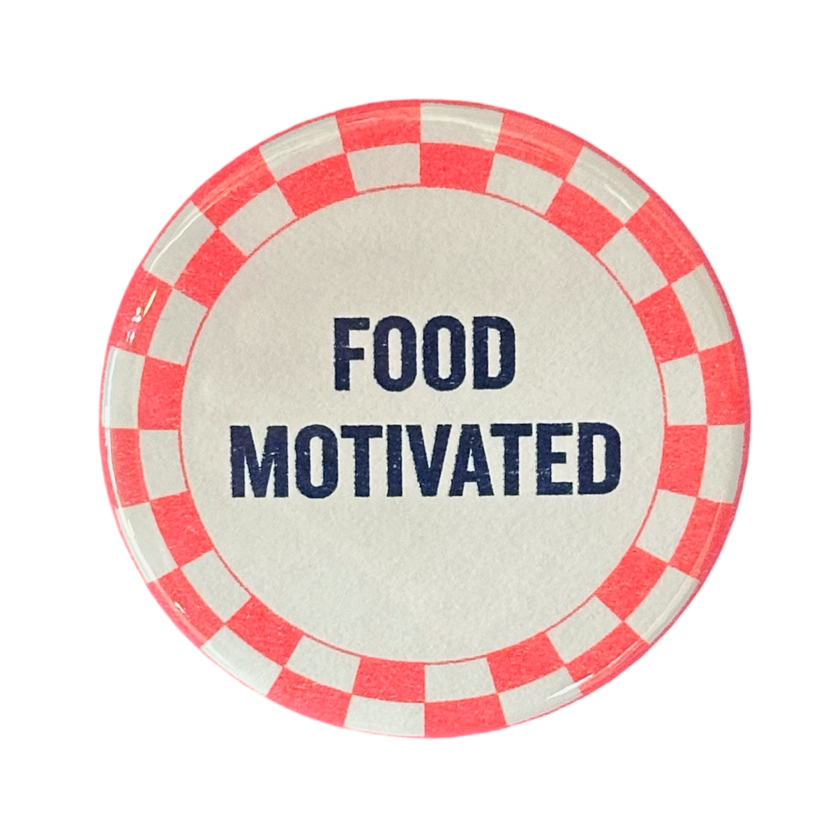 World Famous Original - Food Motivated Button