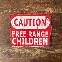 Metal Sign | Free Range Children | Caution